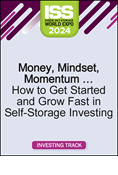 Money, Mindset, Momentum … How to Get Started and Grow Fast in Self-Storage Investing